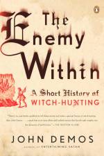 The Enemy Within: A Short History of Witch-hunting af John Demos