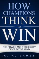 How Champions Think to Win af A. A. James