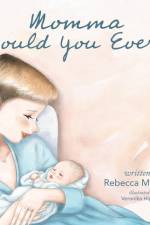 Momma Would You Ever? af Rebecca Marklund