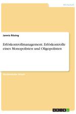 Erlöskontrollmanagement. Erlöskontrolle eines Monopolisten und Oligopolisten af Jannis Rösing