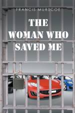 The Woman Who Saved Me af Francis Murscoe