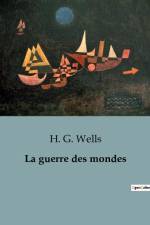La guerre des mondes af H. G. Wells