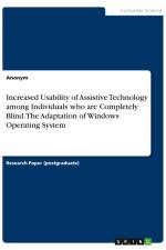 Increased Usability of Assistive Technology among Individuals who are Completely Blind. The Adaptation of Windows Operating System af Anonym