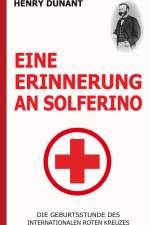 Eine Erinnerung an Solferino: Die Geburtsstunde des Internationalen Roten Kreuzes af Henry Dunant