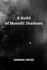 A Guild of Moonlit Shadows af Sabrina Ferter