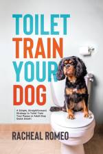 Toilet Train Your Dog af Racheal Romeo