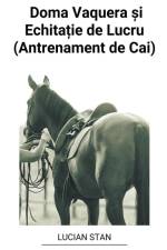 Doma Vaquera ¿i Echita¿ie de Lucru (Antrenament de Cai) af Lucian Stan