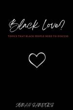 Black Love? Topics That Black People Need To Discuss af Jonah Sanders
