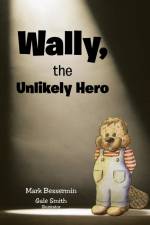 Wally, the Unlikely Hero af Mark Bessermin