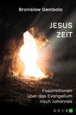 Jesus Zeit. Faszinationen über das Evangelium nach Johannes af Bronislaw Gembala