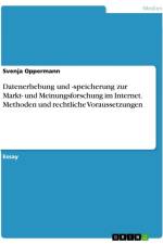 Datenerhebung und -speicherung zur Markt- und Meinungsforschung im Internet. Methoden und rechtliche Voraussetzungen af Svenja Oppermann