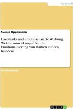 Lovemarks und emotionalisierte Werbung. Welche Auswirkungen hat die Emotionalisierung von Marken auf den Kunden? af Svenja Oppermann