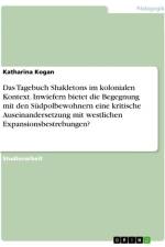 Das Tagebuch Shakletons im kolonialen Kontext. Inwiefern bietet die Begegnung mit den Südpolbewohnern eine kritische Auseinandersetzung mit westlichen Expansionsbestrebungen? af Katharina Kogan
