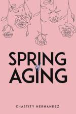 Spring of Aging af Chastity Hernandez