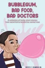 Bubblegum, Bad Food, Bad Doctors af Ross C. Dumoulin