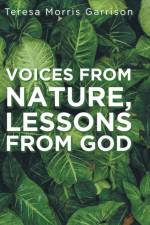 Voices From Nature, Lessons From God af Teresa Morris Garrison