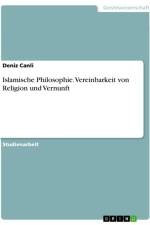 Islamische Philosophie. Vereinbarkeit von Religion und Vernunft af Deniz Canli