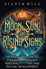Moon, Sun, and Rising Signs af Silvia Hill
