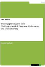 Trainingsplanung mit dem Fünf-Stufen-Modell. Diagnose, Zielsetzung und Durchführung af Tina Welter