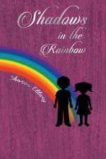 Shadows in the Rainbow af Sharon Ellery