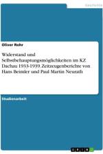 Widerstand und Selbstbehauptungsmöglichkeiten im KZ Dachau 1933-1939. Zeitzeugenberichte von Hans Beimler und Paul Martin Neurath af Oliver Rohr