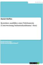 Korrektes ausfüllen einer Telefonnotiz (Unterweisung Industriekaufmann/ -frau) af Daniel Steffen