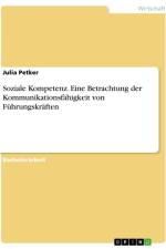Soziale Kompetenz. Eine Betrachtung der Kommunikationsfähigkeit von Führungskräften af Julia Petker