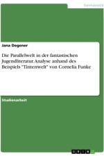 Die Parallelwelt in der fantastischen Jugendliteratur. Analyse anhand des Beispiels 