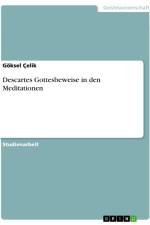 Descartes Gottesbeweise in den Meditationen af Göksel Çelik