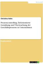 Prozesscontrolling. Zielorientierte Gestaltung und Überwachung der Geschäftsprozesse in Unternehmen af Christina Hahn