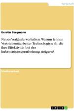 Neues Verkäuferverhalten. Warum lehnen Vertriebsmitarbeiter Technologien ab, die ihre Effektivität bei der Informationsverarbeitung steigern? af Kerstin Bergmann