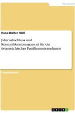 Jahresabschluss und Kennzahlenmanagement für ein österreichisches Familienunternehmen af Hans-Walter Höhl