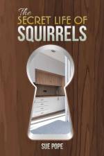 The Secret Life of Squirrels af Sue Pope