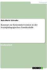 Konzept zur Krisenintervention in der Sozialpädagogischen Familienhilfe af Nele-Marie Schrader