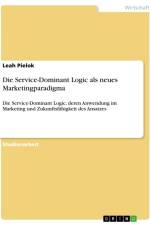 Die Service-Dominant Logic als neues Marketingparadigma af Leah Pielok