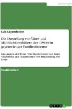 Die Darstellung von Väter- und Männlichkeitsbildern der 1980er in gegenwärtiger Familienliteratur af Luis Leyendecker
