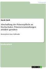 Abschaffung der Präsenzpflicht an Hochschulen. Präsenzveranstaltungen attraktiv gestalten af Sarah Gerk