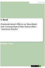 Postmodernism¿s Effects on Masculinity and Consumerism in Bret Easton Ellis¿s 