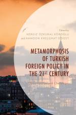 Metamorphosis of Turkish Foreign Policy in the 21st Century af Hamoon Khelghat-Doost
