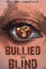 Bullied and Blind af Joseph Gargiulo