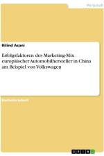 Erfolgsfaktoren des Marketing-Mix europäischer Automobilhersteller in China am Beispiel von Volkswagen af Rilind Asani