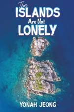 The Islands Are Not Lonely af Yonah Jeong