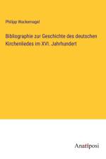 Bibliographie zur Geschichte des deutschen Kirchenliedes im XVI. Jahrhundert af Philipp Wackernagel