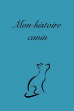 Mon histoire canin (carnet à remplir sur la vie de son chien) af Patricia Ayotte