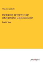 Die Regesten der Archive in der schweizerischen Eidgenossenschaft