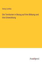 Die Territorien in Bezug auf ihre Bildung und ihre Entwicklung af Georg Landau