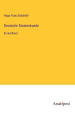 Deutsche Staatenkunde af Hugo Franz Brachelli