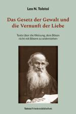 Das Gesetz der Gewalt und die Vernunft der Liebe af Leo N. Tolstoi