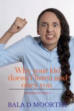 Why your kid doesn't listen and obey you or should they? af Bala D