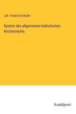 System des allgemeinen katholischen Kirchenrechts af Joh. Friedrich Schulte